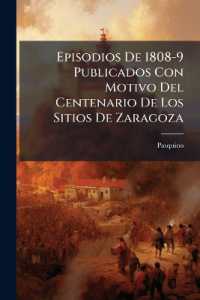 Episodios De 1808-9 Publicados Con Motivo Del Centenario De Los Sitios De Zaragoza