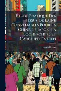 Étude Pratique Des Tissus De Laine Convenables Pour La Chine, Le Japon, La Cochinchine Et L'archipel Indien
