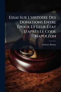 Essai Sur L'histoire Des Donations Entre Époux Et Leur État D'après Le Code Napoléon