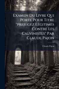 Examen Du Livre Qui Porte Pour Titre Prejugez Légitimes Contre Les Calvinistes Par Claude Pajon