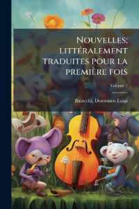 Nouvelles; littéralement traduites pour la première fois; Volume 1