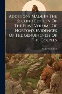 Additions Made in the Second Edition of the First Volume of Norton's Evidences of the Genuineness of the Gospels