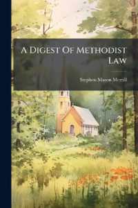 A Digest of Methodist Law : Or, Helps in the Administration of the Discipline of the Methodist Episcopal Church, 1912
