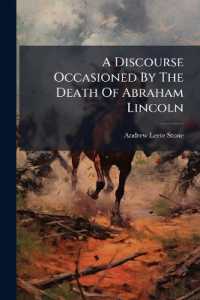 A Discourse Occasioned by the Death of Abraham Lincoln : Who Was Assassinated in Washington, Friday, April 14th, 1865. Preached in the Park Street Church, Boston, on the Next Lord's Day