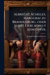 Albrecht Achilles, Marggraf zu Brandenburg, oder ächte Liebe scheut kein Opfer.