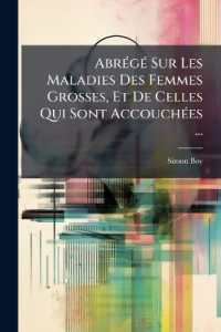 Abrégé Sur Les Maladies Des Femmes Grosses, Et De Celles Qui Sont Accouchées ...