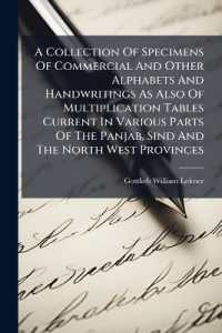 A Collection of Specimens of Commercial and Other Alphabets and Handwritings as Also of Multiplication Tables Current in Various Parts of the Panjab, Sind and the North West Provinces
