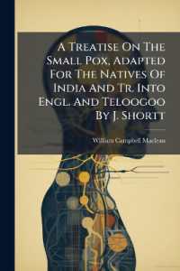 A Treatise on the Small Pox, Adapted for the Natives of India and Tr. into Engl. and Teloogoo by J. Shortt