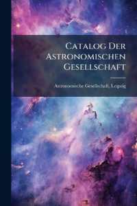 Catalog Der Astronomischen Gesellschaft : Erste Abtheilung. Catalog Der Sterne Bis Zur Neunten Grösse Zwischen 800 Nördlicher Und 20 Südlicher Declination Für Das Aequinoctium 1875 ..., Part 2