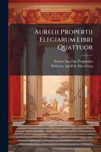 Aurelii Propertii Elegiarum Libri Quattuor : Codicibus Partim Denuo Collatis, Partim Nunc Primum Excussis Recensuit, Librorum Mss. Groningani, Guelferbytani, Hamburgensis, Dresdenesis, Vossiani, Heinsiani, Editionis Regensis, Excerptorum Puccii,