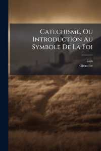 Catechisme, Ou Introduction Au Symbole De La Foi : Où Il Est Traité Des Moyens Par Lesquels Les Creatures Peuvent S'elever À Dieu Qui Les a Crees...