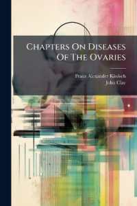 Chapters on Diseases of the Ovaries : From Kiwisch's Clinical Lectures on the Special Pathology and Treatment of the Diseases of Women: With Notes and an Appendix on the Operation of Ovariotomy