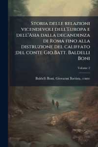 Storia delle relazioni vicendevoli dell'Europa e dell'Asia dalla decandenza di Roma fino alla distruzione del califfato;del conte Gio.Batt. Baldelli Boni; Volume 2