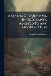 A System of Questions in Geography, Adapted to Any Modern Atlas ..