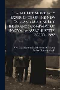 Female Life Mortuary Experience of the New England Mutual Life Insurance Company, of Boston, Massachusetts, 1863 to 1892