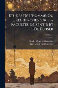 Etudes De L'homme, Ou Recherches Sur Les Facultés De Sentir Et De Penser, Volume 1