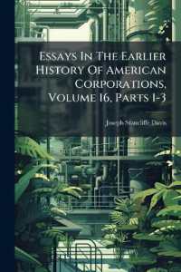 Essays in the Earlier History of American Corporations, Volume 16, Parts 1-3