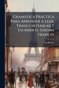 Gramática Práctica Para Aprender a Leer, Traducir Hablar Y Escribir El Idioma Francés