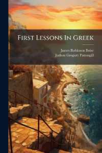 First Lessons in Greek : Adapted to the Grammar of Goodwin, and to That of Hadley as Revised by Frederic D. Forest Allen