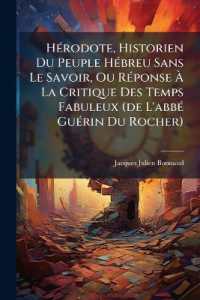 Hérodote, Historien Du Peuple Hébreu Sans Le Savoir, Ou Réponse À La Critique Des Temps Fabuleux (de L'abbé Guérin Du Rocher)