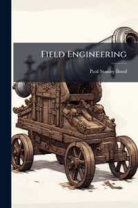 Field Engineering : A Practical Exposition of the Organization of the Ground for Defense as Developed by the U.s. Army in the World War