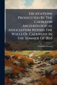 Excavations Prosecuted by the Caerleon Archæological Association within the Walls of Caerwent in the Summer of 1855