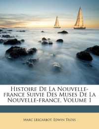 Histoire De La Nouvelle-france Suivie Des Muses De La Nouvelle-france; Volume 1