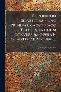 Chronicon Bipartitum Nunc Primum Ex Armeniaco Textu in Latinum Conversum Opera P. Jo. Baptistae Aucher......