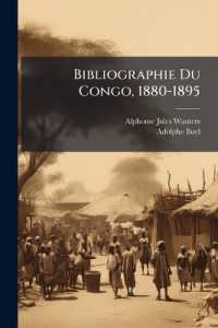 Bibliographie Du Congo, 1880-1895 : Catalogue Méthodique De 3,800 Ouvrages, Brochures, Notices Et Cartes Relatifs À L'histoire, À La Géographie Et À La Colonisation Du Congo...