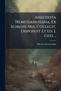 Anecdota Hemsterhusiana, Ex Schedis Mss. Collegit, Disposuit Et Ed. J. Geel...