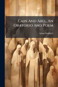Cain and Abel, an Oratorio and Poem