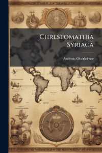 Chrestomathia Syriaca : Una Cum Glossario Syriaco-latino, Huic Chrestomathiae Adcommodato, Volumes 1-2