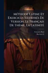 Méthode Latine Et Exercices Illustrés De Version, Le Français De Thème, La Latinité : Classes De 4e Et 3e
