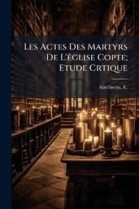 Les Actes Des Martyrs De L'êglise Copte; Etude Crtique