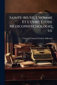 Sainte-beuve, L'homme Et L'uvre; Étude Médicophsychologique