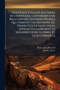 Nouveaux Voyages Aux Indes Occidentales, Contenant Une Relation Des Différens Peuples Qui Habitent Les Environs Du Grand Fleuve Saint-louis, Appellé Vulgairement Le Mississipi; Leurs Guerres, Et Leur Commerce