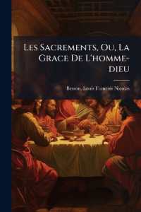 Les Sacrements, Ou, La Grace De L'homme-dieu : Conférences, Prêchées Dans L'église Métropolitaine De Besancon, Années 1869, 1870, 1871, 1872