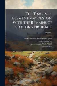 The Tracts of Clement Maydeston, with the Remains of Caxton's Ordinale; Volume 7