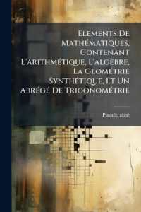 Eléments De Mathématiques, Contenant L'arithmétique, L'algèbre, La Géométrie Synthétique, Et Un Abrégé De Trigonométrie