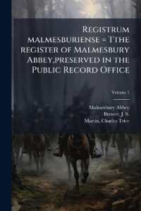 Registrum malmesburiense = Tthe register of Malmesbury Abbey, preserved in the Public Record Office; Volume 1