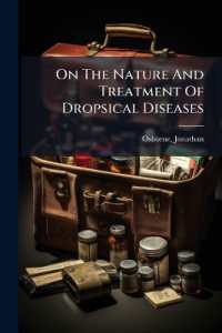 On the Nature and Treatment of Dropsical Diseases : In Four Parts