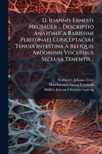 D. Ioannis Ernesti Neubauer ... Descriptio Anatomica Rarissimi Peritonaei Conceptaculi Tenuia Intestina a Reliquis Abdominis Visceribus Seclusa Tenentis ..