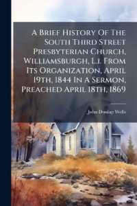 A Brief History of the South Third Street Presbyterian Church, Williamsburgh, L.i. from Its Organization, April 19th, 1844 in a Sermon, Preached April 18th, 1869