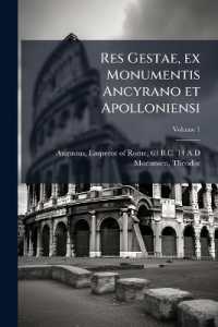 Res Gestae, ex Monumentis Ancyrano et Apolloniensi; Volume 1