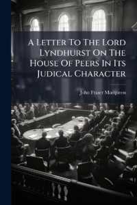 A Letter to the Lord Lyndhurst on the House of Peers in Its Judical Character