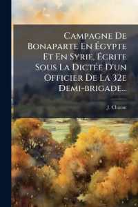 Campagne De Bonaparte En Égypte Et En Syrie, Écrite Sous La Dictée D'un Officier De La 32e Demi-brigade...