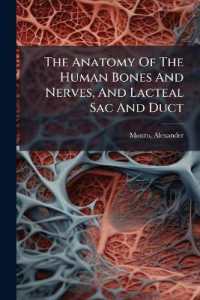 The Anatomy of the Human Bones and Nerves, and Lacteal Sac and Duct