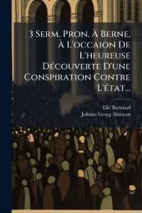 3 Serm. Pron. À Berne, À L'occaion De L'heureuse Découverte D'une Conspiration Contre L'état...