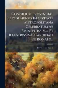 Concilium Provinciae Lugdunensis in Civitate Metropolitana Celebratum Ab Eminentissimo Et Illustrissimo Cardinali De Bonald...