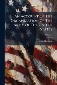 An Account of the Organization of the Army of the United States, Volume 2...
